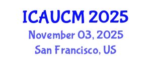 International Conference on Advances in Urban Construction Management (ICAUCM) November 03, 2025 - San Francisco, United States