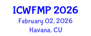 International Conference on Wildland Fire Management and Prevention (ICWFMP) February 02, 2026 - Havana, Cuba