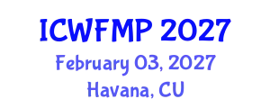 International Conference on Wildland Fire Management and Prevention (ICWFMP) February 03, 2027 - Havana, Cuba
