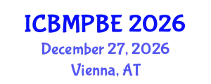 International Conference on Biological and Medical Physics, Biomedical Engineering (ICBMPBE) December 27, 2026 - Vienna, Austria