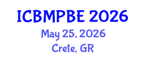 International Conference on Biological and Medical Physics, Biomedical Engineering (ICBMPBE) May 25, 2026 - Crete, Greece