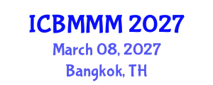 International Conference on Business Management and Marketing Management (ICBMMM) March 08, 2027 - Bangkok, Thailand