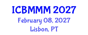 International Conference on Business Management and Marketing Management (ICBMMM) February 08, 2027 - Lisbon, Portugal