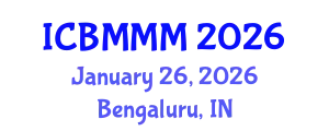 International Conference on Business Management and Marketing Management (ICBMMM) January 26, 2026 - Bengaluru, India