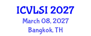 International Conference on VLSI (ICVLSI) March 08, 2027 - Bangkok, Thailand