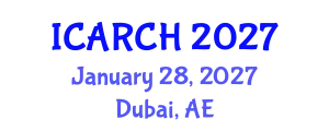 International Conference on Architectural Restoration and Cultural Heritage (ICARCH) January 28, 2027 - Dubai, United Arab Emirates