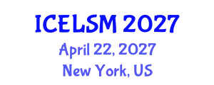 International Conference on Educational Leadership and School Management (ICELSM) April 22, 2027 - New York, United States