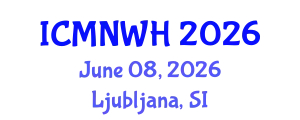 International Conference on Maternity Nursing and Women's Healthcare (ICMNWH) June 08, 2026 - Ljubljana, Slovenia