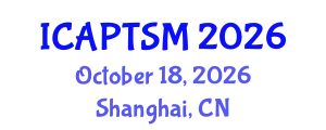International Conference on Advanced Physical Therapy and Sports Medicine (ICAPTSM) October 18, 2026 - Shanghai, China