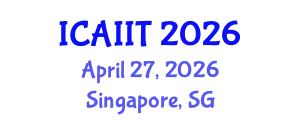 International Conference on Artificial Intelligence and Information Technology (ICAIIT) April 27, 2026 - Singapore, Singapore