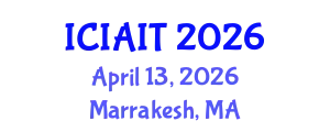 International Conference on Information and Artificial Intelligence Technologies (ICIAIT) April 13, 2026 - Marrakesh, Morocco