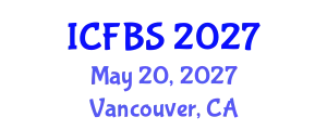 International Conference on Food and Beverage Safety (ICFBS) May 20, 2027 - Vancouver, Canada