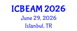 International Conference on Business Economics, Administration and Management (ICBEAM) June 29, 2026 - Istanbul, Turkey