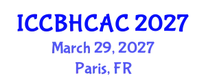 International Conference on Community-Based Health Care and Adult Care (ICCBHCAC) March 29, 2027 - Paris, France