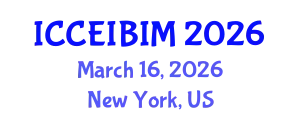 International Conference on Civil Engineering Informatics and Building Information Modeling (ICCEIBIM) March 16, 2026 - New York, United States