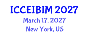 International Conference on Civil Engineering Informatics and Building Information Modeling (ICCEIBIM) March 17, 2027 - New York, United States