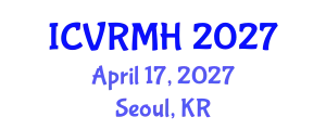 International Conference on Virtual Reality in Medicine and Healthcare (ICVRMH) April 17, 2027 - Seoul, Republic of Korea