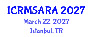 International Conference on Reliability, Maintainability, Safety Analysis and Risk Assessment (ICRMSARA) March 22, 2027 - Istanbul, Turkey