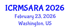 International Conference on Reliability, Maintainability, Safety Analysis and Risk Assessment (ICRMSARA) February 23, 2026 - Washington, United States