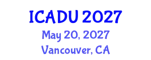 International Conference on Architectural Design and Urbanism (ICADU) May 20, 2027 - Vancouver, Canada