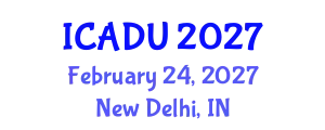 International Conference on Architectural Design and Urbanism (ICADU) February 24, 2027 - New Delhi, India