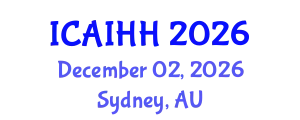 International Conference on Artificial Intelligence for Health and Healthcare (ICAIHH) December 02, 2026 - Sydney, Australia