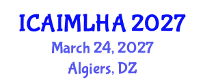 International Conference on Artificial Intelligence and Machine Learning for Healthcare Applications (ICAIMLHA) March 24, 2027 - Algiers, Algeria