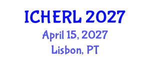 International Conference on Higher Education Reform and Leadership (ICHERL) April 15, 2027 - Lisbon, Portugal