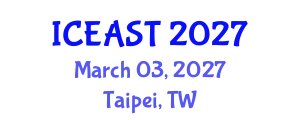 International Conference on Engineering, Applied Science and Technology (ICEAST) March 03, 2027 - Taipei, Taiwan