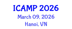 International Conference on Additive Manufacturing for Products (ICAMP) March 09, 2026 - Hanoi, Vietnam