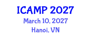 International Conference on Additive Manufacturing for Products (ICAMP) March 10, 2027 - Hanoi, Vietnam