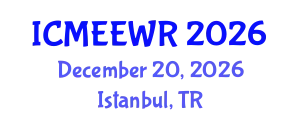 International Conference on Management of Ecosystems, Environment and Water Resources (ICMEEWR) December 20, 2026 - Istanbul, Turkey