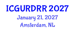 International Conference on Geological Urban Risks and Disaster Risk Reduction (ICGURDRR) January 21, 2027 - Amsterdam, Netherlands