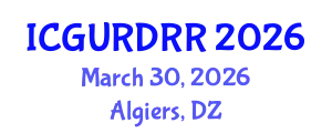 International Conference on Geological Urban Risks and Disaster Risk Reduction (ICGURDRR) March 30, 2026 - Algiers, Algeria