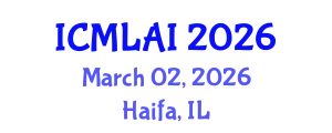 International Conference on Machine Learning and Artificial Intelligence (ICMLAI) March 02, 2026 - Haifa, Israel