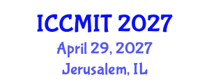 International Conference on Communication, Management and Information Technology (ICCMIT) April 29, 2027 - Jerusalem, Israel