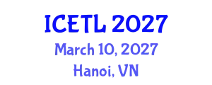International Conference on Education, Teaching and Learning (ICETL) March 10, 2027 - Hanoi, Vietnam