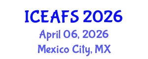 International Conference on Economic and Financial Sciences (ICEAFS) April 06, 2026 - Mexico City, Mexico