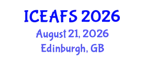 International Conference on Economic and Financial Sciences (ICEAFS) August 21, 2026 - Edinburgh, United Kingdom