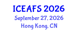 International Conference on Economic and Financial Sciences (ICEAFS) September 27, 2026 - Hong Kong, China