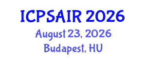International Conference on Political Sciences and International Relations (ICPSAIR) August 23, 2026 - Budapest, Hungary