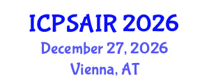 International Conference on Political Sciences and International Relations (ICPSAIR) December 27, 2026 - Vienna, Austria