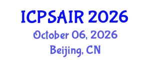 International Conference on Political Sciences and International Relations (ICPSAIR) October 06, 2026 - Beijing, China