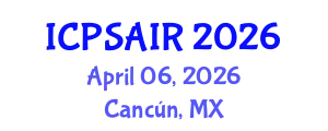 International Conference on Political Sciences and International Relations (ICPSAIR) April 06, 2026 - Cancún, Mexico