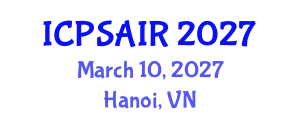International Conference on Political Sciences and International Relations (ICPSAIR) March 10, 2027 - Hanoi, Vietnam
