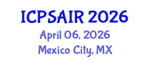 International Conference on Political Sciences and International Relations (ICPSAIR) April 06, 2026 - Mexico City, Mexico