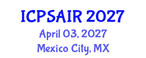International Conference on Political Sciences and International Relations (ICPSAIR) April 03, 2027 - Mexico City, Mexico