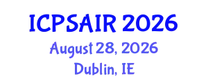 International Conference on Political Sciences and International Relations (ICPSAIR) August 28, 2026 - Dublin, Ireland