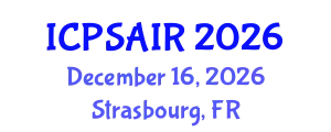 International Conference on Political Sciences and International Relations (ICPSAIR) December 16, 2026 - Strasbourg, France