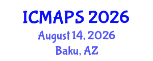 International Conference on Mathematical and Physical Sciences (ICMAPS) August 14, 2026 - Baku, Azerbaijan